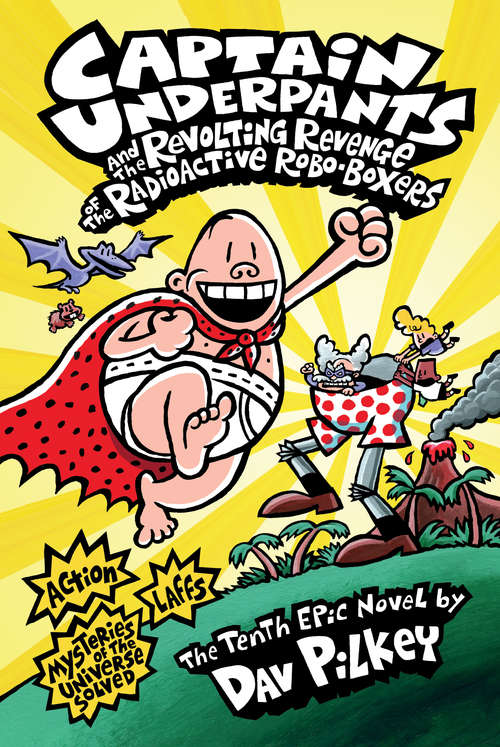 Book cover of Captain Underpants and the Revolting Revenge of the Radioactive Robo-Boxers  (Captain Underpants #10)