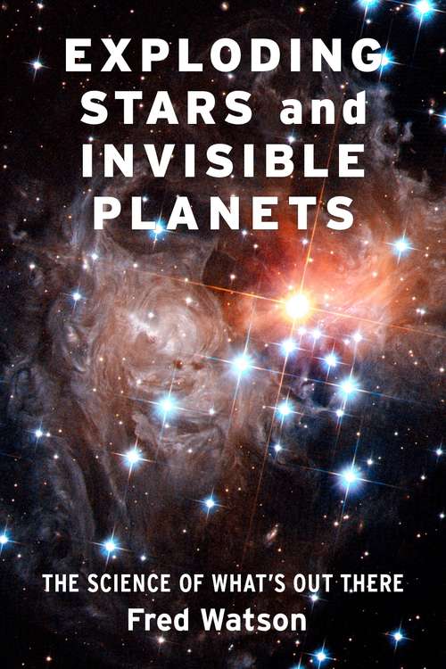 Book cover of Exploding Stars and Invisible Planets: The Science of What's Out There