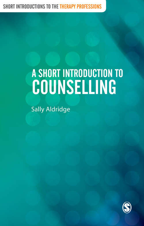 Book cover of A Short Introduction to Counselling (Short Introductions to the Therapy Professions)