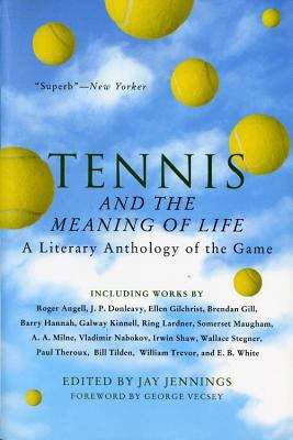Book cover of Tennis and the Meaning of Life: A Literary Anthology of the Game