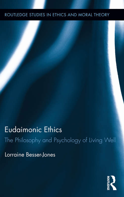 Book cover of Eudaimonic Ethics: The Philosophy and Psychology of Living Well (Routledge Studies in Ethics and Moral Theory)