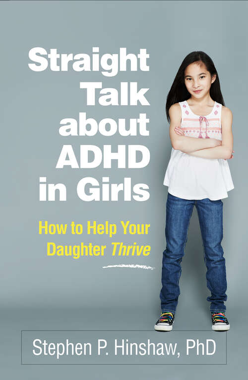 Book cover of Straight Talk about ADHD in Girls: How to Help Your Daughter Thrive