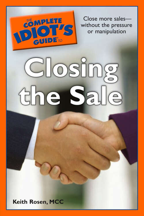 Book cover of The Complete Idiot's Guide to Closing the Sale: Close More Sales—Without the Pressure or Manipulation