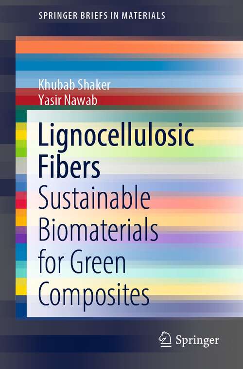 Book cover of Lignocellulosic Fibers: Sustainable Biomaterials for Green Composites (1st ed. 2022) (SpringerBriefs in Materials)
