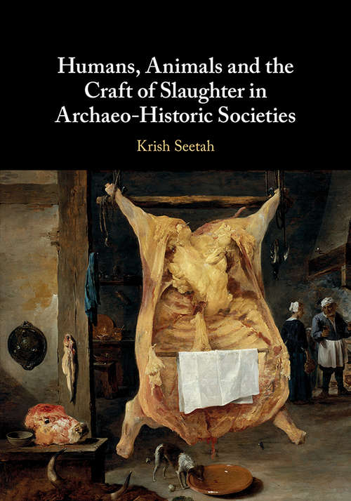 Book cover of Humans, Animals, and the Craft of Slaughter in Archaeo-Historic Societies