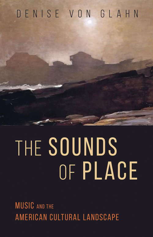 Book cover of The Sounds of Place: Music and the American Cultural Landscape (Music in American Life)