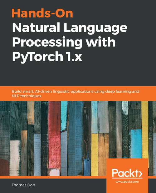 Book cover of Hands-On Natural Language Processing with PyTorch 1.x: Build smart, AI-driven linguistic applications using deep learning and NLP techniques