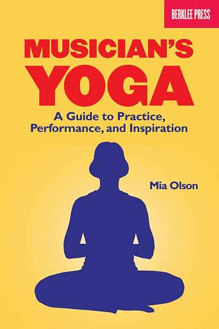 Book cover of Musician's Yoga
: A Guide to Practice, Performance, and Inspiration