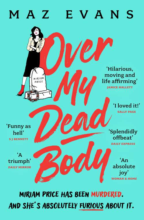 Book cover of Over My Dead Body: Dr Miriam Price has been murdered. And she's absolutely furious about it.