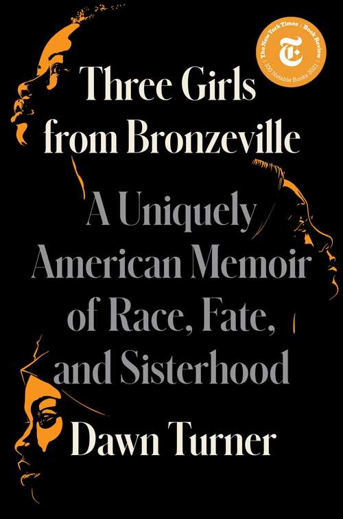 Book cover of Three Girls from Bronzeville: A Uniquely American Memoir of Race, Fate, and Sisterhood