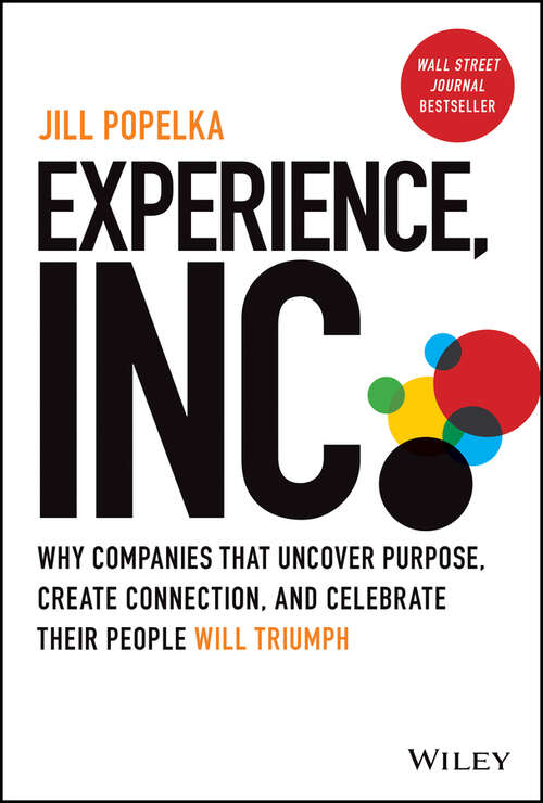 Book cover of Experience, Inc.: Why Companies That Uncover Purpose, Create Connection, and Celebrate Their People Will Triumph