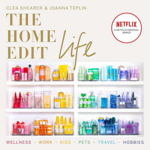 Book cover of The Home Edit Life: The Complete Guide to Organizing Absolutely Everything at Work, at Home and On the Go, A Netflix Original Series – Season 2 now showing on Netflix (Home Edit)