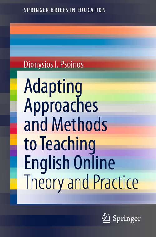 Book cover of Adapting Approaches and Methods to Teaching English Online: Theory and Practice (1st ed. 2021) (SpringerBriefs in Education)