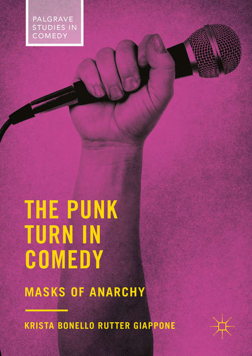 Book cover of The Punk Turn in Comedy: Masks Of Anarchy (1st ed. 2018) (Palgrave Studies in Comedy)