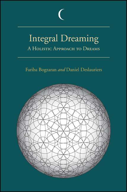 Book cover of Integral Dreaming: A Holistic Approach to Dreams (SUNY series in Dream Studies)