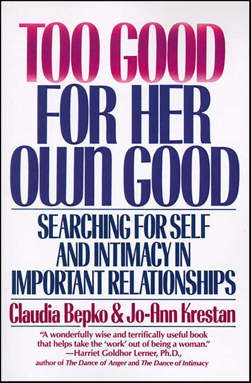 Book cover of Too Good For Her Own Good: Searching for Self and Intimacy in Important Relationships