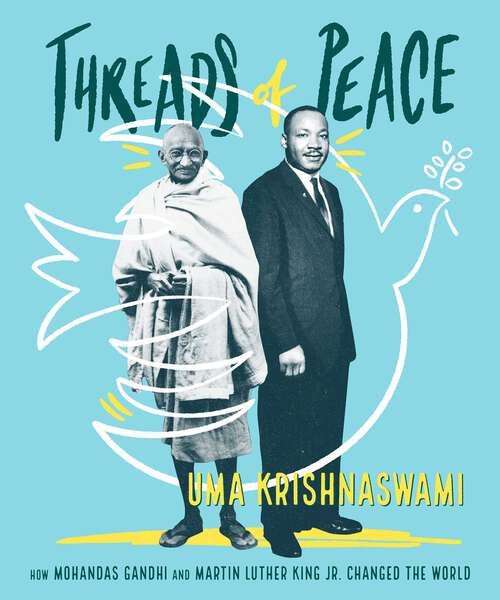 Book cover of Threads of Peace: How Mohandas Gandhi and Martin Luther King Jr. Changed the World