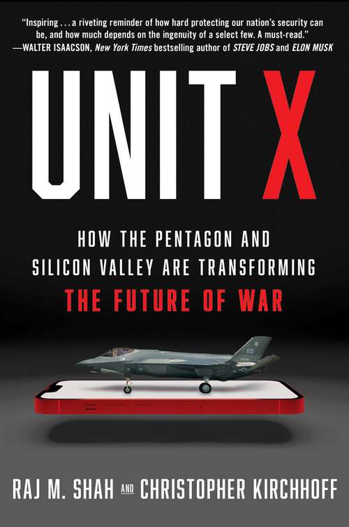 Book cover of Unit X: How the Pentagon and Silicon Valley Are Transforming the Future of War