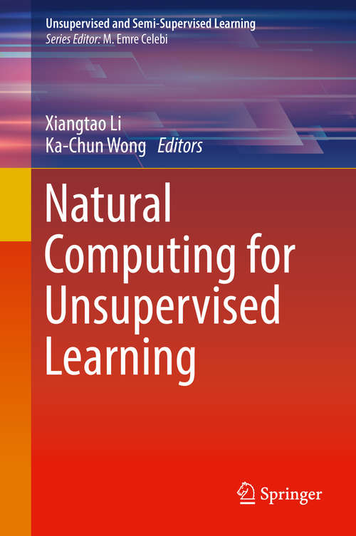 Book cover of Natural Computing for Unsupervised Learning (Unsupervised and Semi-Supervised Learning)