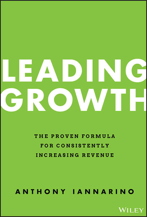 Book cover of Leading Growth: The Proven Formula for Consistently Increasing Revenue