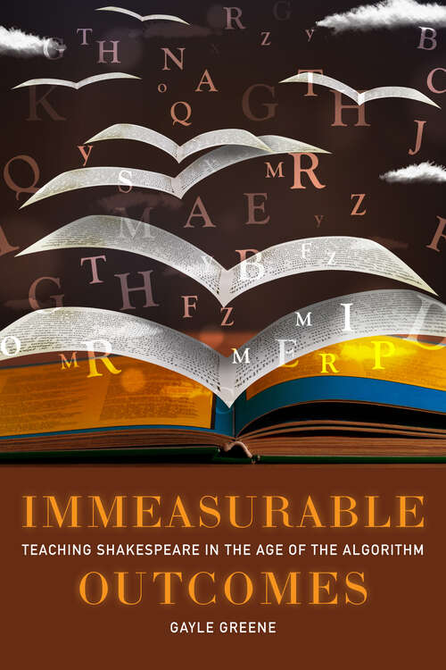 Book cover of Immeasurable Outcomes: Teaching Shakespeare in the Age of the Algorithm