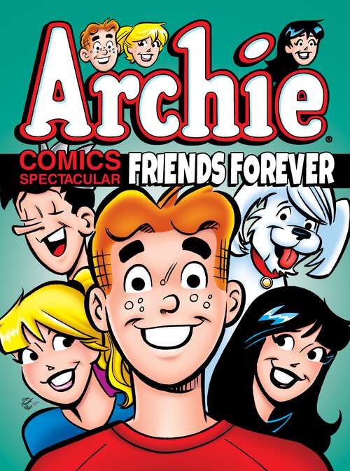 Book cover of Archie Comics Spectacular: Friends Forever (Archie Comics Spectaculars #7)