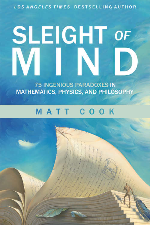 Book cover of Sleight of Mind: 75 Ingenious Paradoxes in Mathematics, Physics, and Philosophy (The\mit Press Ser.)