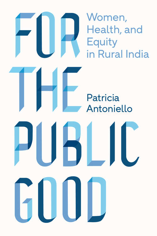 Book cover of For the Public Good: Women, Health, and Equity in Rural India (Policy to Practice)