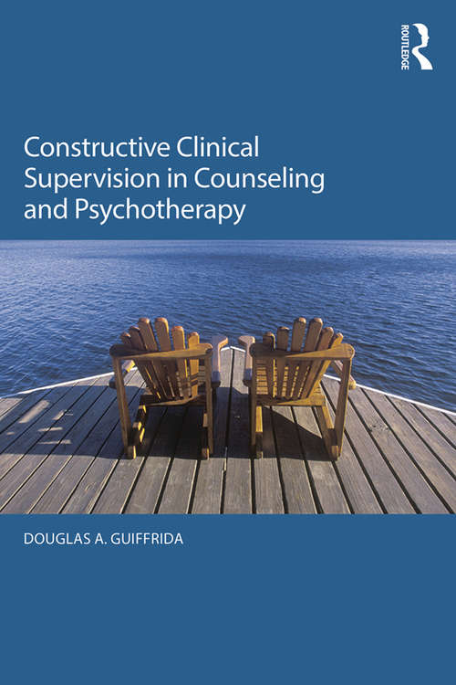 Book cover of Constructive Clinical Supervision in Counseling and Psychotherapy