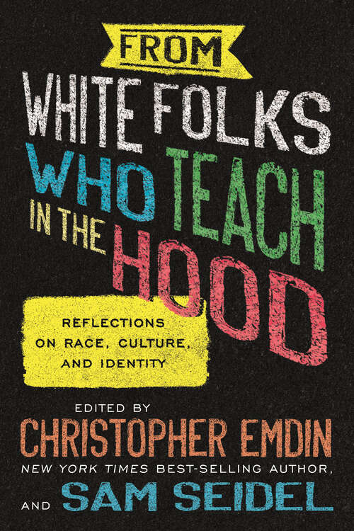 Book cover of From White Folks Who Teach in the Hood: Reflections on Race, Culture, and Identity