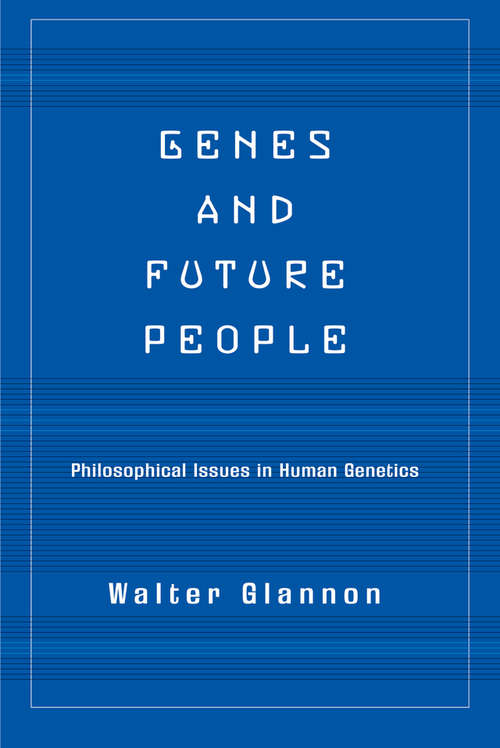 Book cover of Genes And Future People: Philosophical Issues In Human Genetics