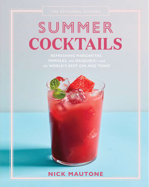 Book cover of The Artisanal Kitchen: Refreshing Margaritas, Mimosas, and Daiquiris—and the World's Best Gin and Tonic (The Artisanal Kitchen)