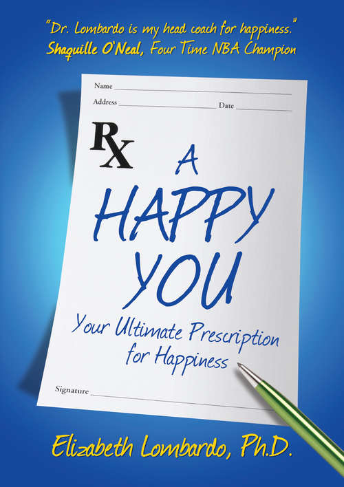 Book cover of A Happy You: Your Ultimate Prescription for Happiness