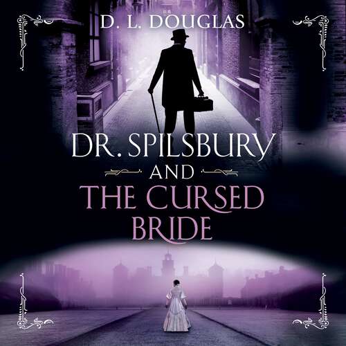 Book cover of Dr. Spilsbury and the Cursed Bride: The BRAND NEW unputdownable title in the gripping Dr Spilsbury series
