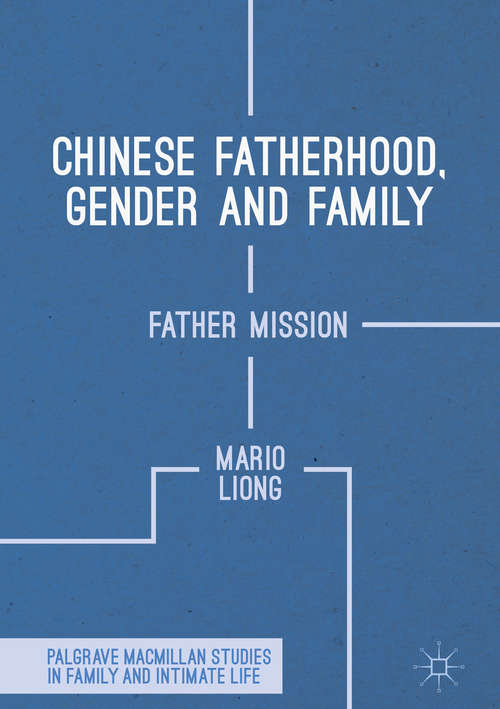 Book cover of Chinese Fatherhood, Gender and Family: Father Mission (Palgrave Macmillan Studies in Family and Intimate Life)