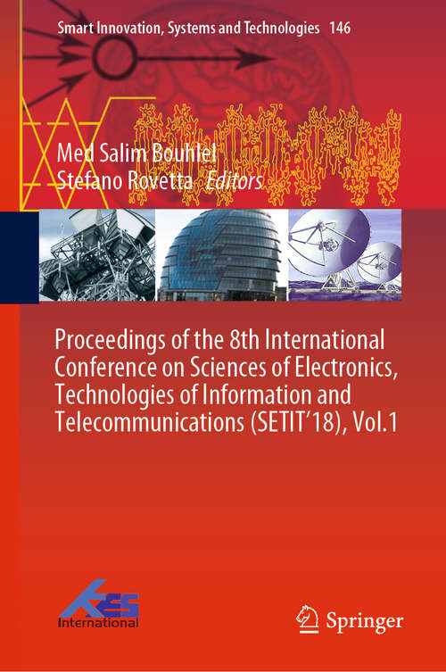 Book cover of Proceedings of the 8th International Conference on Sciences of Electronics, Technologies of Information and Telecommunications (SETIT’18), Vol.1 (1st ed. 2020) (Smart Innovation, Systems and Technologies #146)