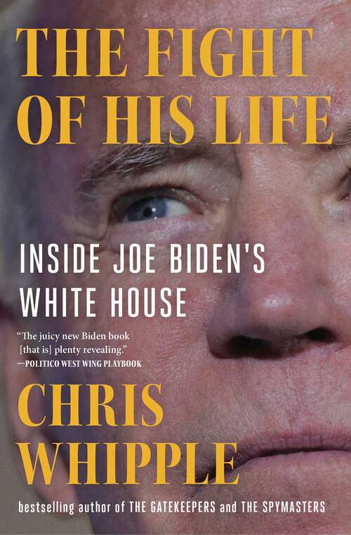 Book cover of The Fight of His Life: Inside Joe Biden's White House