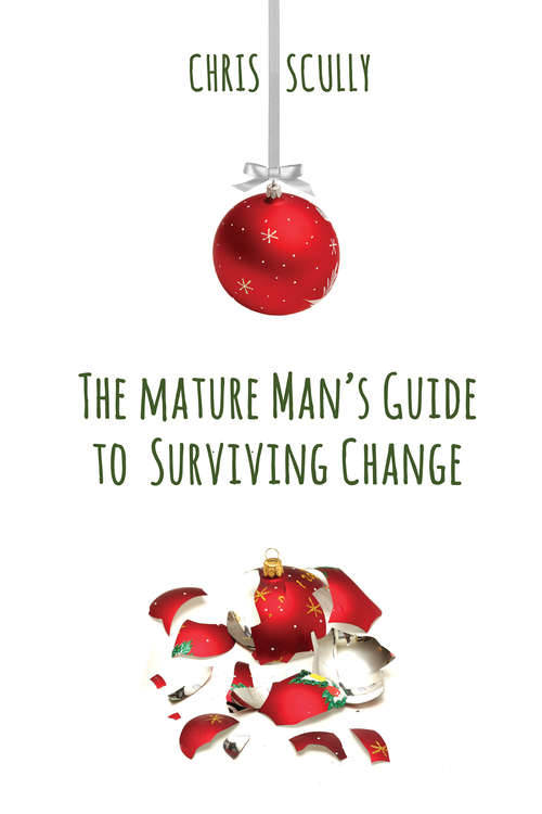 Book cover of The Mature Man's Guide to Surviving Change (2017 Advent Calendar - Stocking Stuffers Ser.)