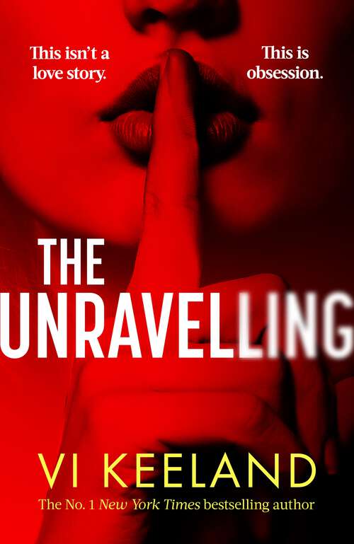 Book cover of The Unravelling: An addictive, fast-paced thriller with a pulse-pounding romance