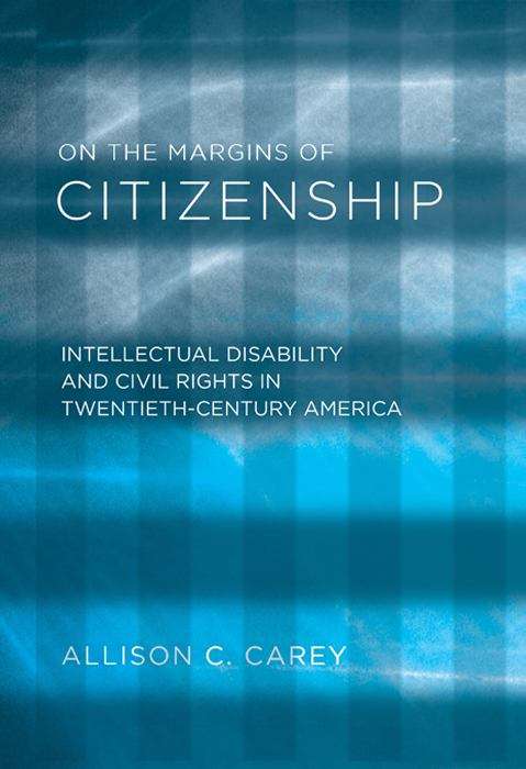 Book cover of On the Margins of Citizenship: Intellectual Disability and Civil Rights in Twentieth-Century America