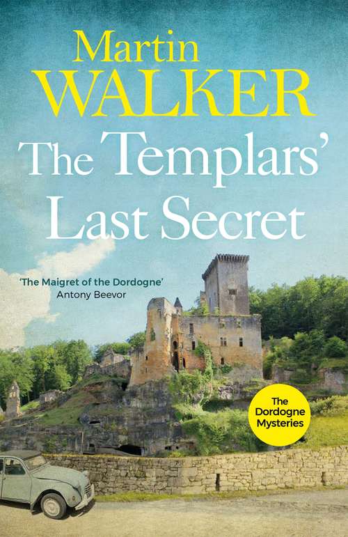 Book cover of The Templars' Last Secret: Bruno digs deep into France's medieval past to solve a thoroughly modern murder (The Dordogne Mysteries #10)