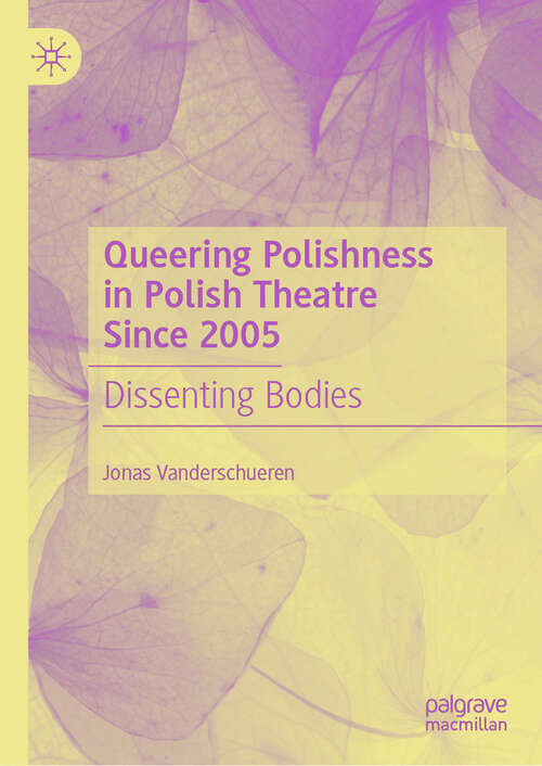 Book cover of Queering Polishness in Polish Theatre Since 2005: Dissenting Bodies (2024)