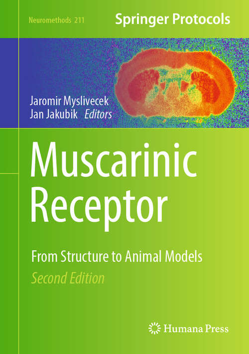 Book cover of Muscarinic Receptor: From Structure to Animal Models (Second Edition 2024) (Neuromethods #211)