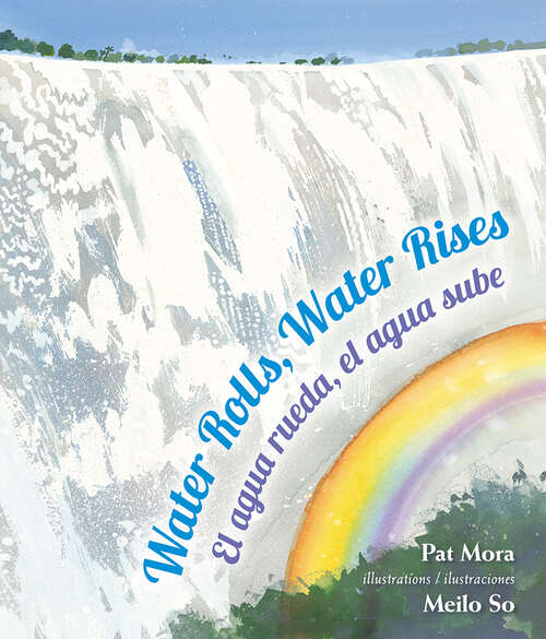 Book cover of Water Rolls, Water Rises / El agua rueda, el agua sube: El Agua Rueda, El Agua Sube