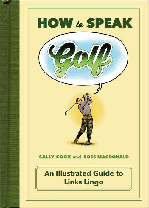 Book cover of How to Speak Golf: An Illustrated Guide to Links Lingo (How To Speak Sports Ser.)