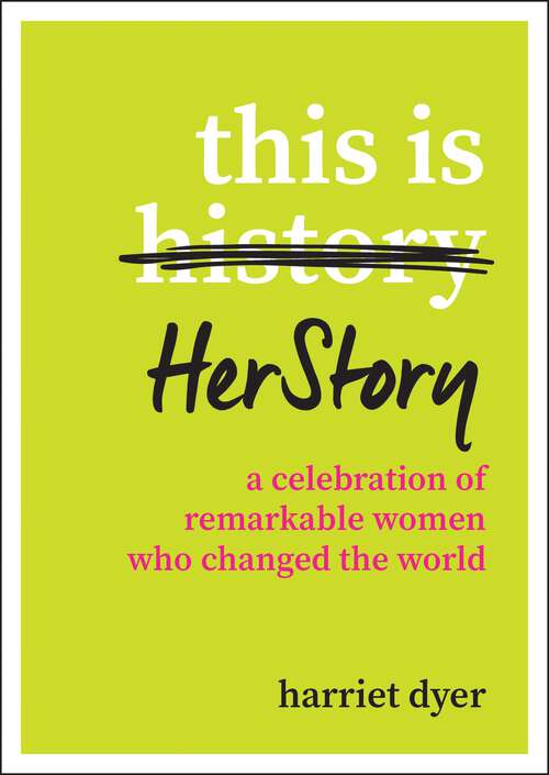 Book cover of This Is HerStory: A Celebration of Remarkable Women Who Changed the World