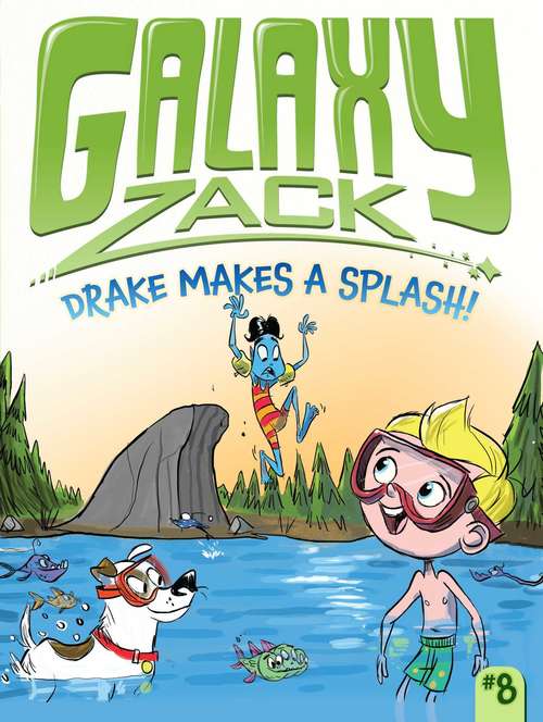 Book cover of Drake Makes a Splash! (Galaxy Zack #8)