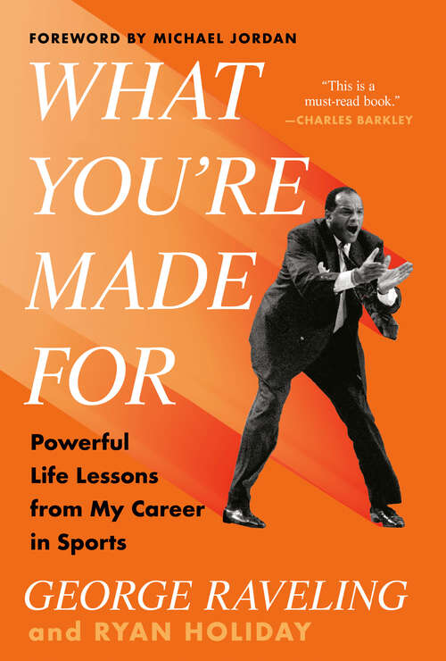 Book cover of What You're Made For: Powerful Life Lessons from My Career in Sports