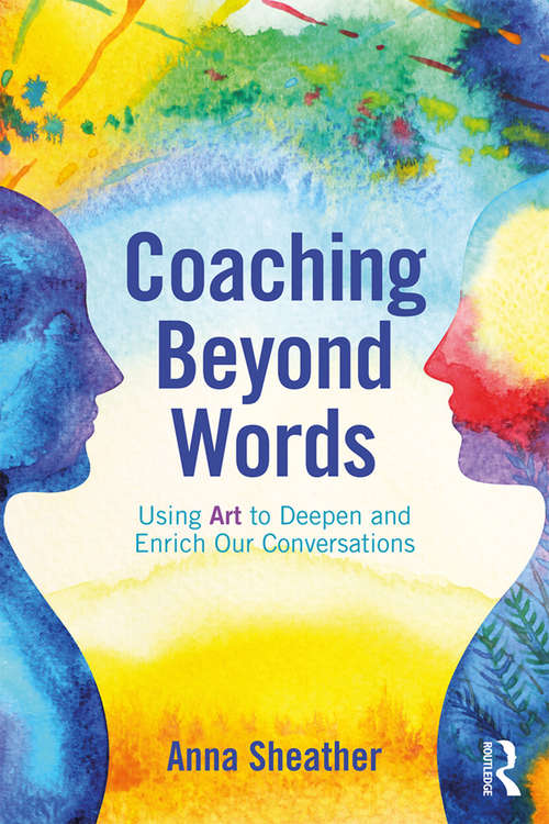 Book cover of Coaching Beyond Words: Using Art to Deepen and Enrich Our Conversations