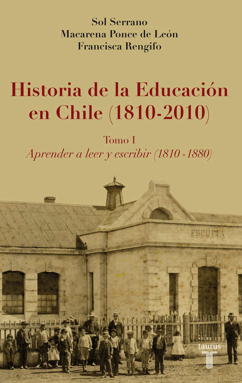Book cover of Historia de la Educación en Chile (1810 - 2010): Tomo I. Aprender a leer y escribir (1810 - 1880)